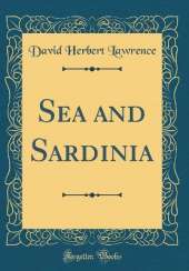Sea and Sardinia (Classic Reprint)