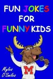 Fun Jokes for Funny Kids: Jokes, riddles and brain-teasers for kids 6-10