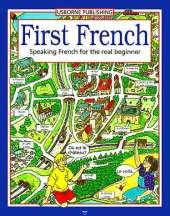First French: Speaking French for the Real Beginner