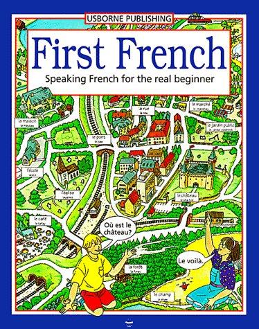 First French: Speaking French for the Real Beginner