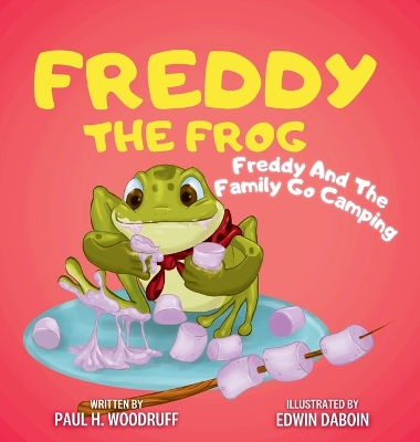Freddy The Frog: Freddy and the Family Go Camping
