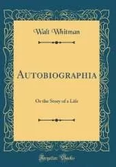 Autobiographia: Or the Story of a Life (Classic Reprint)
