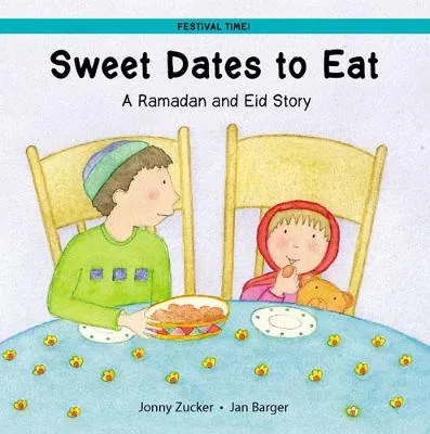 Sweet Dates to Eat: A Ramadan and Eid Story