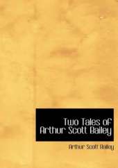 Two Tales of Arthur Scott Bailey (Large Print Edition)
