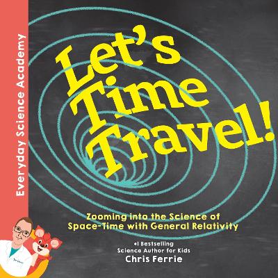 Let's Time Travel!: Zooming into the Science of Space-Time with General Relativity