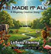 He Made It All: A Rhyming Creation Story