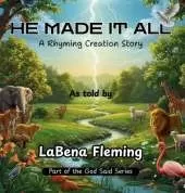 He Made It All: A Rhyming Creation Story
