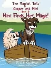 The Magical Tails of Cooper and Mini: Book 2: Mini Finds Her Magic!