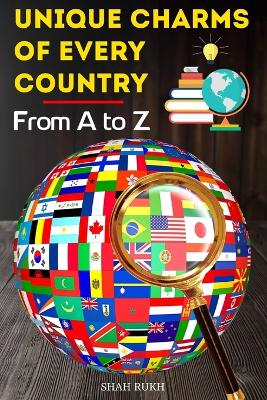 Unique Charms of Every Country: From A to Z