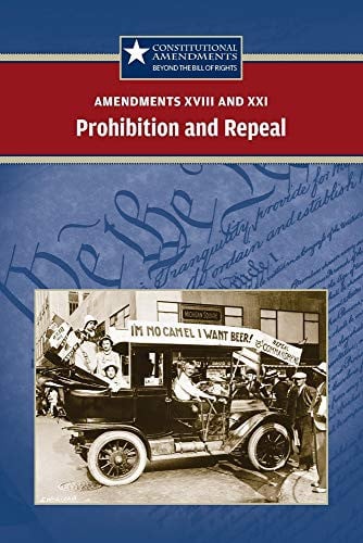 Amendments XVIII and XXI: Prohibition and Repeal