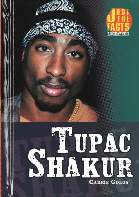 Tupac Shakur: Just the Facts Biographies