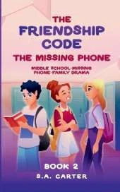 The Friendship Code: The Missing Phone: A Middle School Mystery About Friendship and Trust