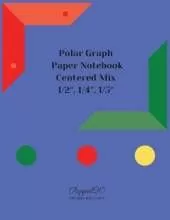 Centered Polar Graph Paper: Mix of 1/2″, 1/4″, 1/5″ Graph paper 5x5 Centered Polar Graph Paper 130 pages 8.5x11 Inches