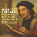 Meet Raphael: Painter of Calm Faces and Heavenly Skies