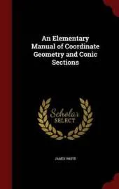 An Elementary Manual of Coordinate Geometry and Conic Sections