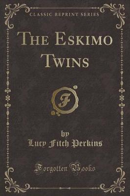 The Eskimo Twins (Classic Reprint)