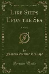 Like Ships Upon the Sea: A Novel (Classic Reprint)