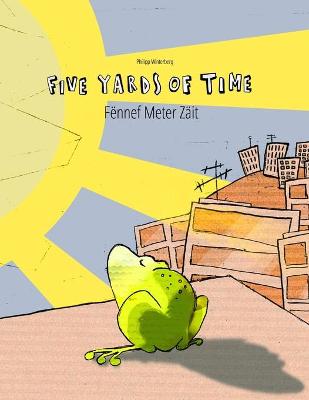 Five Yards of Time/Fënnef Meter Zäit: Bilingual English-Luxembourgish Picture Book (Dual Language/Parallel Text)
