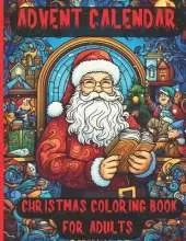The Advent Calendar creative Coloring Book for Adults: 24 Numbered Christmas Meditation Coloring Pages