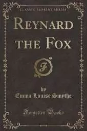 Reynard the Fox (Classic Reprint)