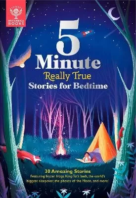 Britannica's 5-Minute Really True Stories for Bedtime: 30 Amazing Stories: Featuring frozen frogs, King Tut’s beds, the world's biggest sleepover, the phases of the moon, and more