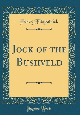 Jock of the Bushveld (Classic Reprint)