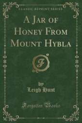 A Jar of Honey From Mount Hybla (Classic Reprint)
