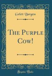 The Purple Cow! (Classic Reprint)