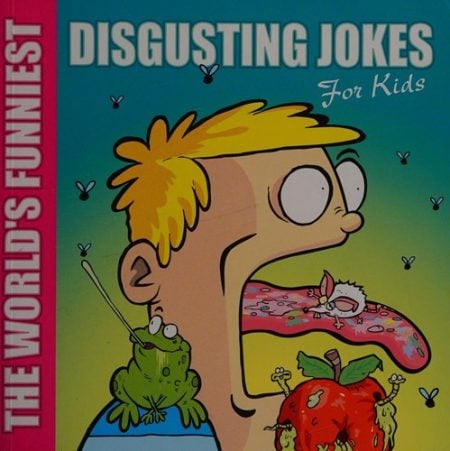 The World's Funniest: Disgusting Jokes - For Kids