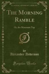 The Morning Ramble: Or, the Mountain Top (Classic Reprint)