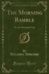 The Morning Ramble: Or, the Mountain Top (Classic Reprint)