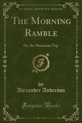 The Morning Ramble: Or, the Mountain Top (Classic Reprint)