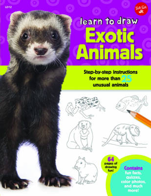 Learn to Draw Exotic Animals: Step-By-Step Instructions for More Than 25 Unusual Animals