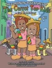 The Continuing Adventures of the Carrot Top Kids: Fun In Mexico!