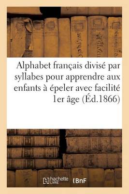 Alphabet Francais Divise Par Syllabes Pour Apprendre Aux Enfants a Epeler Avec Une Grande: Facilite Premier Age