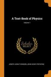 A Text-Book of Physics; Volume 1