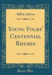 Young Folks' Centennial Rhymes (Classic Reprint)