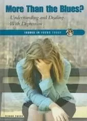 More Than the Blues?: Understanding and Dealing with Depression