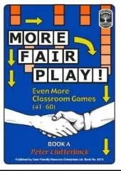 More Fair Play!: Even More Classroom Games (41-60)