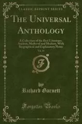 The Universal Anthology, Vol. 23: A Collection of the Best Literature, Ancient, Medieval and Modern, With Biographical and Explanatory Notes (Classic Reprint)