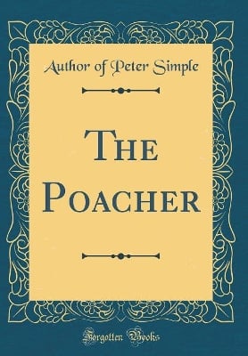 The Poacher (Classic Reprint)