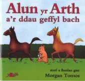 Alun Yr Arth A'r Ddau Geffyl Bach