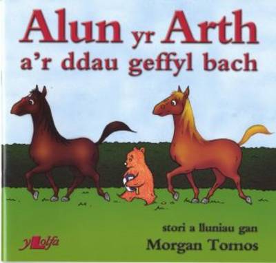Alun Yr Arth A'r Ddau Geffyl Bach