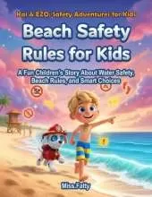 Beach Safety Rules for Kids: A Fun Children's Story About Water Safety, Beach Rules, and Smart Choices
