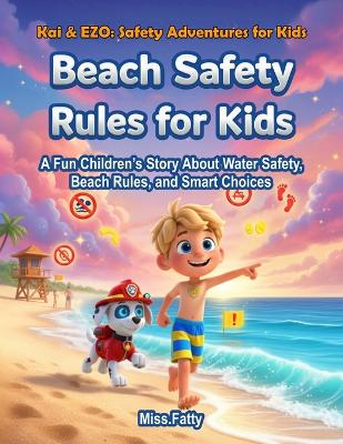 Beach Safety Rules for Kids: A Fun Children's Story About Water Safety, Beach Rules, and Smart Choices