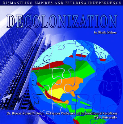 Decolonization: Dismantling Empires and Building Independence