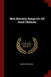 New Nursery Songs for All Good Children