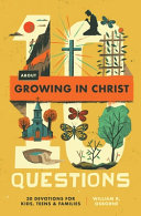 10 Questions About Growing in Christ: 30 Devotions for Kids, Teens, and Families