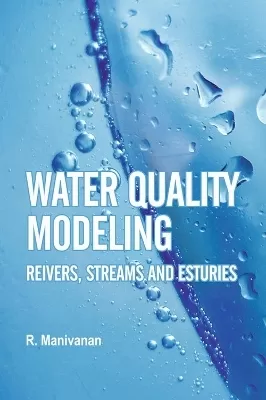 Water Quality Modeling: Rivers, Streams and Estuaries