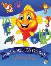 Muky and His Sea Friends: A Coloring Book with Sea Animals for children ages 4-8 A Coloring Book for Young boys and girls (ages 4-8) with ocean creatures to color